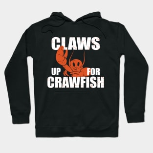 Claws Up for Crawfish for Crawfish and lobster Lovers Hoodie